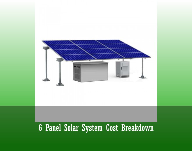 6 Panel Solar System Cost Breakdown